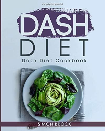 Dash Diet: Dash Diet Cookbook: The Ultimate Dash Diet Cookbook to Lower Your Blood Pressure (Dash Diet Cookbook for Beginners)