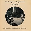 Technique de la peinture : L'atelier - Catalogue rédigé par Jeannine Baticle et Pierre Georgel - Notices des oeuvres établies par Nicole Willk-Brocard