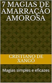 Livro 7 magias de amarração amorosa: Magias simples e eficazes