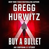Buy a Bullet: An Orphan X Story by Gregg Hurwitz, Scott Brick