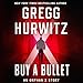 Buy a Bullet: An Orphan X Story by Gregg Hurwitz, Scott Brick