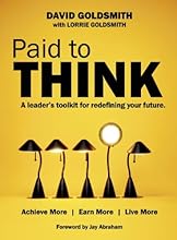 Paid to Think: A Leader's Toolkit for Redefining Your Future