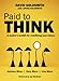 Paid to Think: A Leader's Toolkit for Redefining Your Future - Book by David Goldsmith