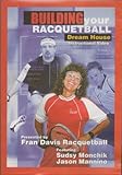 Building Your Racquetball Dream House