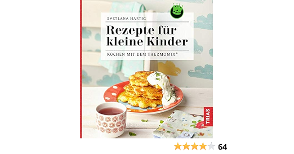 Rezepte Fur Kleine Kinder Kochen Mit Dem Thermomix Hartig Svetlana 9783432109718 Amazon Com Books 