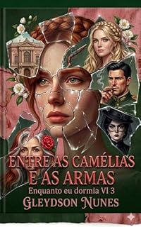 Livro ENTRE AS CAMELIAS E AS ARMAS: ENQUANTO EU DORMIA VL3