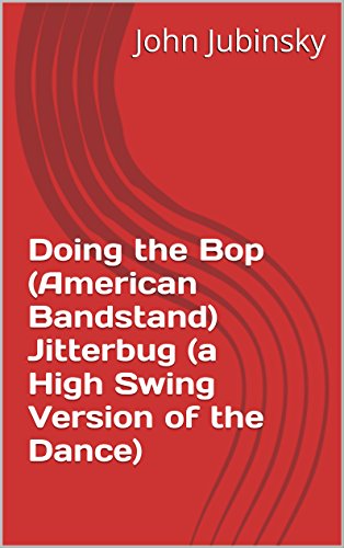 Doing the Bop (American Bandstand) Jitterbug (a High Swing Version of the Dance)