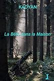 La Bête dans la Maison (French Edition) by