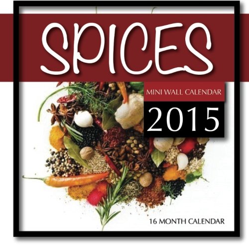 Spices Mini Wall Calendar 2015: 16 Month Calendar