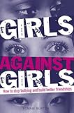 Girls Against Girls: Why We Are Mean to Each Other and How We Can Change
