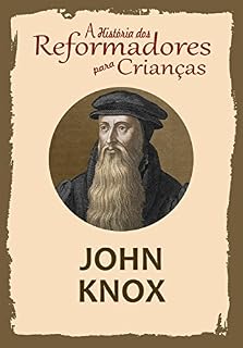 Livro Coleção – A História dos Reformadores para Crianças: John Knox
