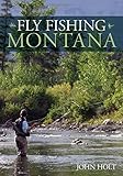 Montana's Best Fly Fishing: Flies, Access, and Guide's