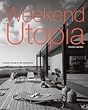 Weekend Utopia: Modern Living in the Hamptons by Alastair Gordon