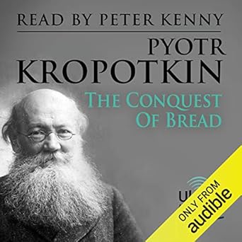 The Conquest of Bread - Peter Kropotkin