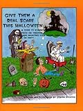 Give Them a Real Scare This Halloween: A Guide to Scaring Trick-Or-Treaters and Haunting Your House, Yard or Party by Joseph Pfeiffer, Randolf Metz