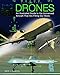 Drones: An Illustrated Guide to the Unmanned Aircraft That are Filling Our Skies