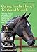 Caring for the Horse's Teeth and Mouth: Solving Dental Problems and Improving Health, Comfort, and P by 