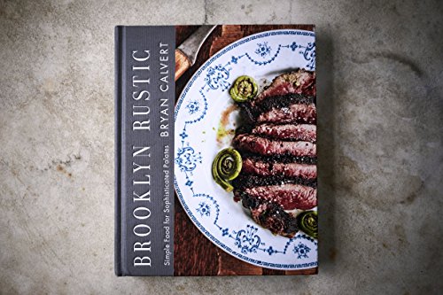 image for LITTLE, BROWN Brooklyn Rustic: Simple Food for Sophisticated Palates