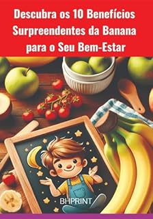 Livro Descubra Os 10 Benefícios Surpreendentes Da Banana Para O Seu Bem-estar