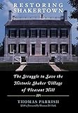 Restoring Shakertown: The Struggle to Save the Historic Shaker Village of Pleasant Hill by Thomas Parrish, Thomas D. Clark