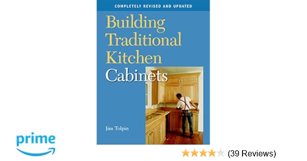 Building Traditional Kitchen Cabinets Completely Revised And