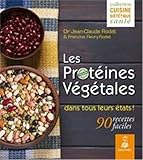 Image de Les protéines végétales dans tous leurs états ! : 90 recettes faciles