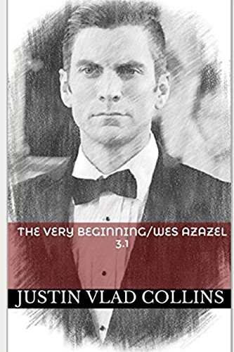 The Very Beginning/Wes Azazel 3.1 (Azazel Series)