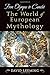 From Olympus to Camelot: The World of European Mythology