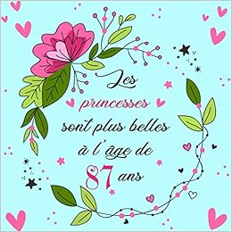 Amazon Com Les Princesses Sont Plus Belles A L Age De 87 Ans Livre D Or Anniversaire Cadeau Anniversaire Pour Femmes French Edition Notebooks Jam Livre D Or Books Amazon Com Les Princesses Sont Plus Belles A L Age De 87 Ans Livre D Or Anniversaire Cadeau Anniversaire Pour Femmes French Edition Notebooks Jam Livre D Or Books