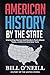 American History By The State: Interesting Stories And Random Facts About Texas, California And New York (History of The United States) by Bill O'Neill