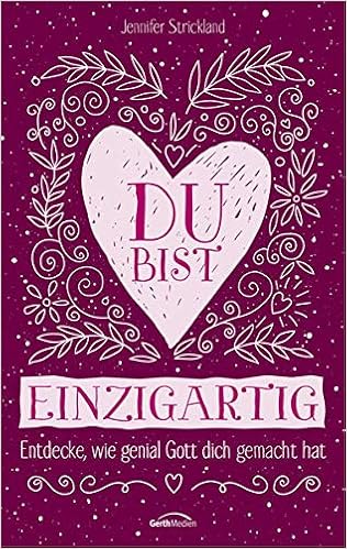 Du Bist Einzigartig Entdecke Wie Genial Gott Dich Gemacht Hat Amazon De Strickland Jennifer Bucher