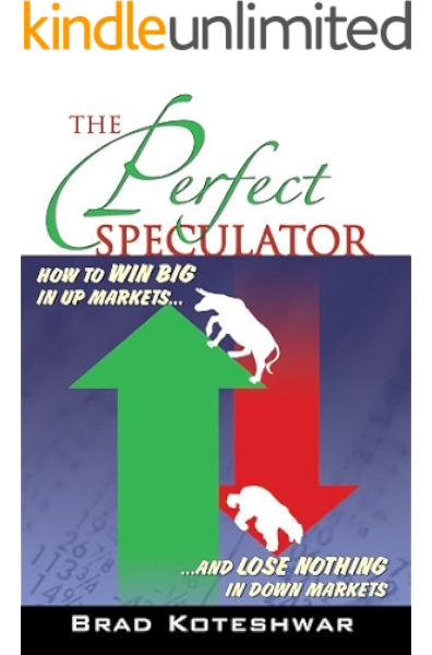Amazon Com The Perfect Speculator How To Win Big In Up Markets And Lose Nothing In Down Markets Ebook Koteshwar Brad Kindle Store