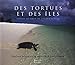 Des tortues et des îles : Voyage au coeur de l'océan Indien by 