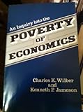 An Inquiry into the Poverty of Economics, Wilber, Charles K. and Jameson, Kenneth P., 0268007438