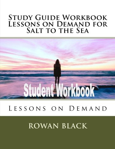 Study Guide Workbook Lessons on Demand for Salt to the Sea: Lessons on Demand