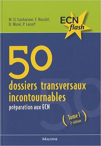 50 Dossiers Transversaux Incontournables Preparation Aux Ecn Relus Et Corriges Par Des Universitaires Ecn Flash El Sanharawi M Naudet F Amazon Com Books