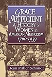 Grace Sufficient : A History of Women in American Methodism, 1760-1939 by