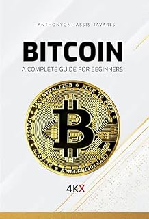 Livro BITCOIN: A COMPLETE GUIDE FOR BEGINNERS (INVESTIMENTOS Livro 2)