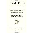 Unconventional Warfare Devices and Techniques: Incendiaries Tm 31-201-1