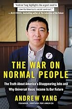 The War on Normal People: The Truth About America's Disappearing Jobs and Why Universal Basic Income Is Our Future