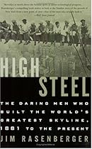 High Steel: The Daring Men Who Built the World's Greatest Skyline; 1881 to the Present