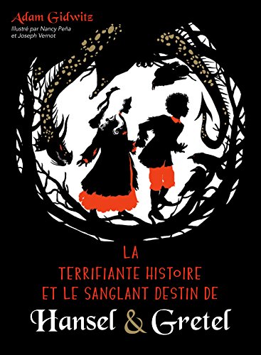 La  terrifiante histoire et le sanglant destin de Hansel & Gretel