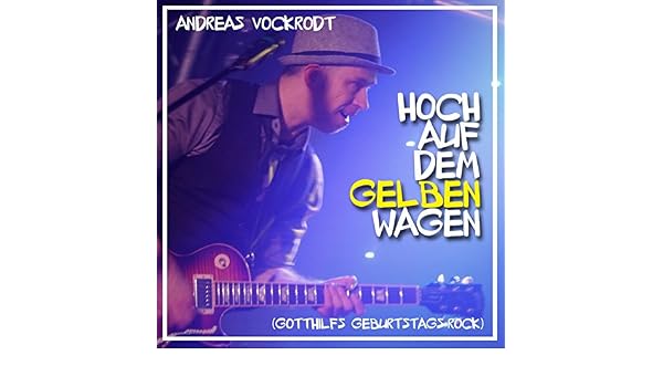 Hoch Auf Dem Gelben Wagen By Andreas Vockrodt On Amazon Music
