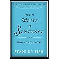 How to Write a Sentence: And How to Read One