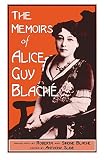 The Memoirs of Alice Guy Blach by