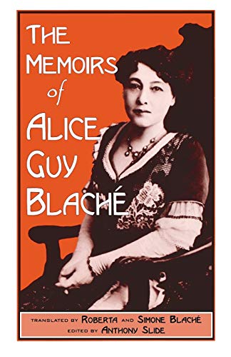 The Memoirs of Alice Guy Blach by Roberta and Simone Blaché
