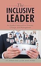 The Inclusive Leader: An Applied Approach to Diversity, Change, and Management