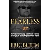 Fearless: The Undaunted Courage and Ultimate Sacrifice of Navy SEAL Team SIX Operator Adam Brown