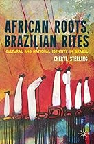 African Roots; Brazilian Rites: Cultural and National Identity in Brazil