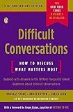 Difficult Conversations: How to Discuss What Matters Most